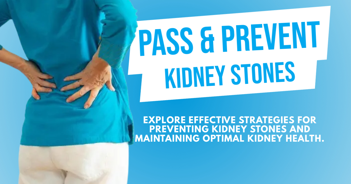 Learn How to Pass Kidney Stones and Prevent Future Ones