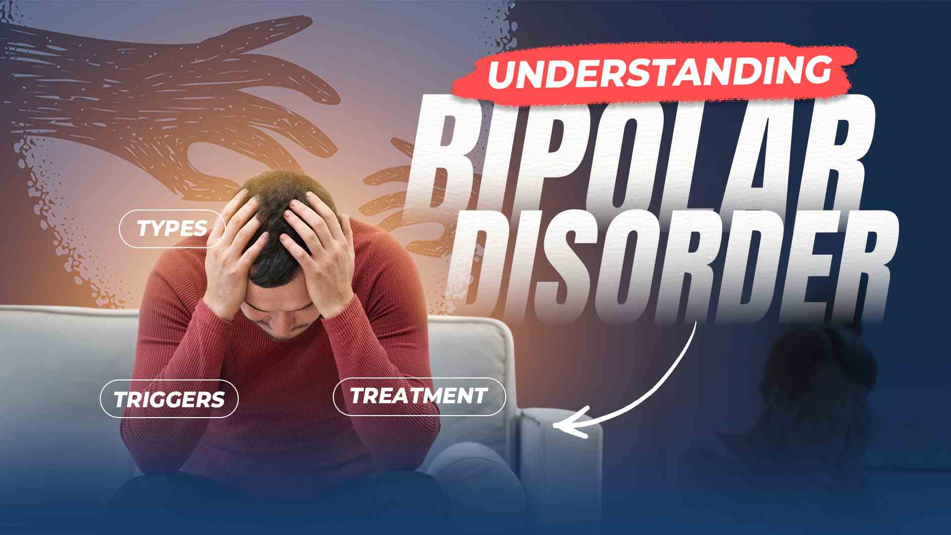 Understanding Bipolar Disorder: Types, Triggers, and Treatment